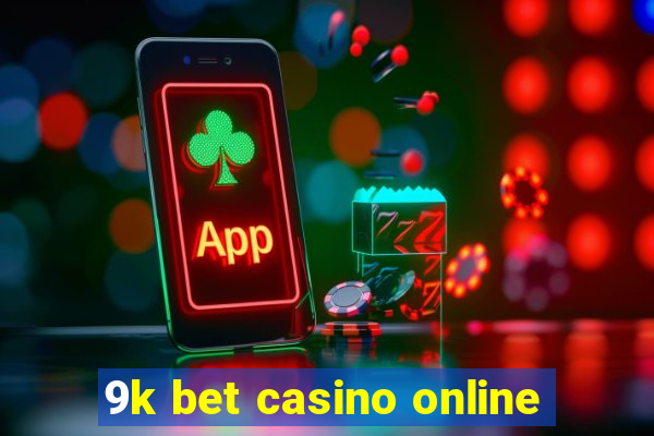 9k bet casino online