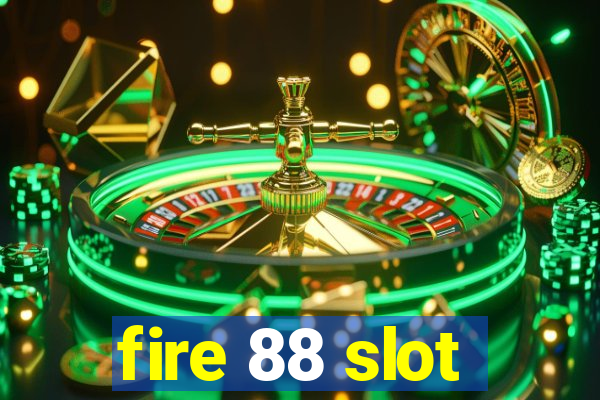 fire 88 slot