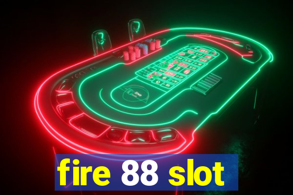 fire 88 slot