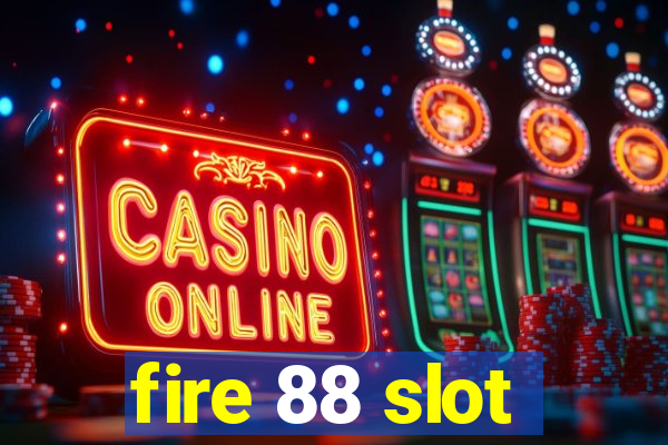 fire 88 slot