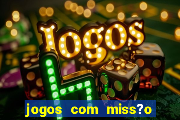 jogos com miss?o slots grátis