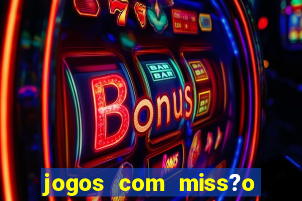 jogos com miss?o slots grátis