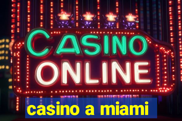 casino a miami