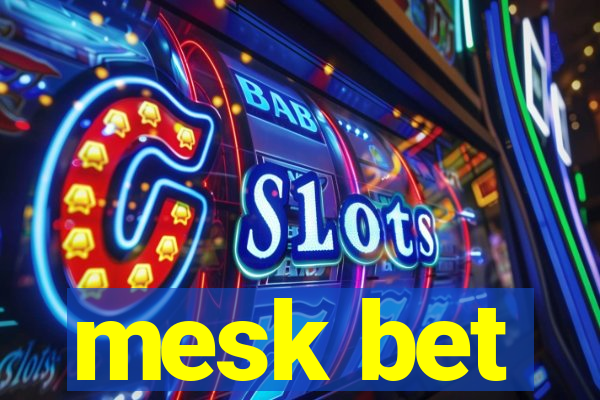 mesk bet