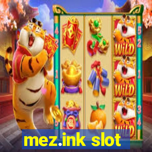 mez.ink slot