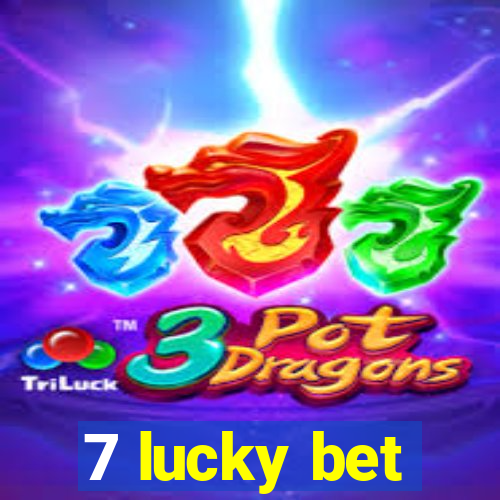 7 lucky bet