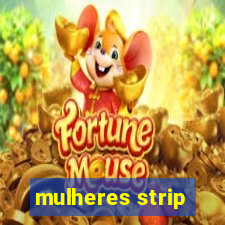 mulheres strip