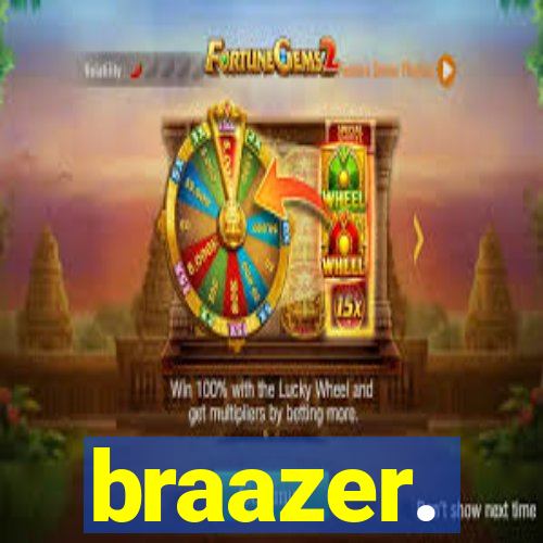 braazer.