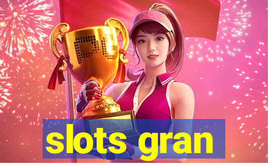 slots gran