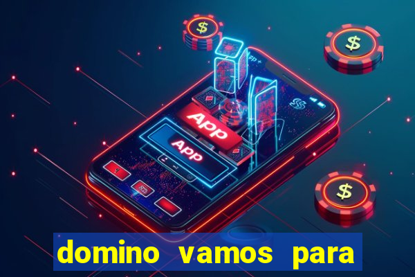 domino vamos para ganar dinero