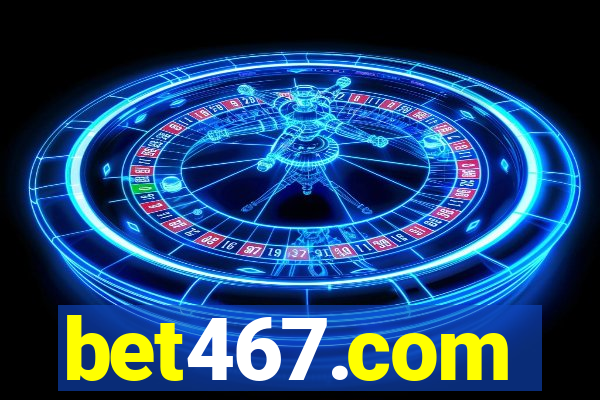 bet467.com