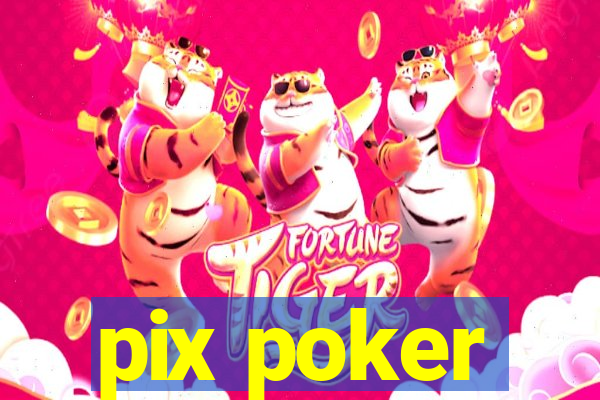 pix poker