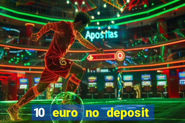 10 euro no deposit bonus casino