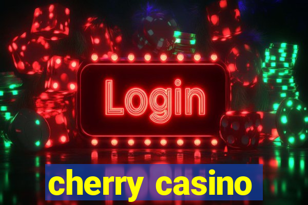 cherry casino