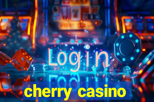 cherry casino