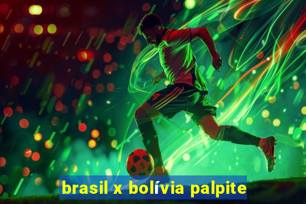 brasil x bolívia palpite