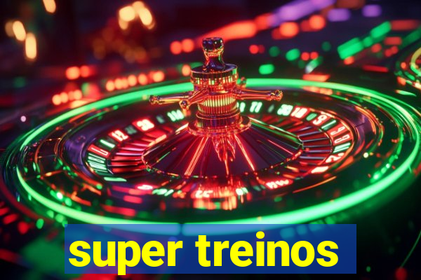 super treinos