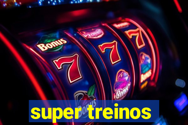 super treinos