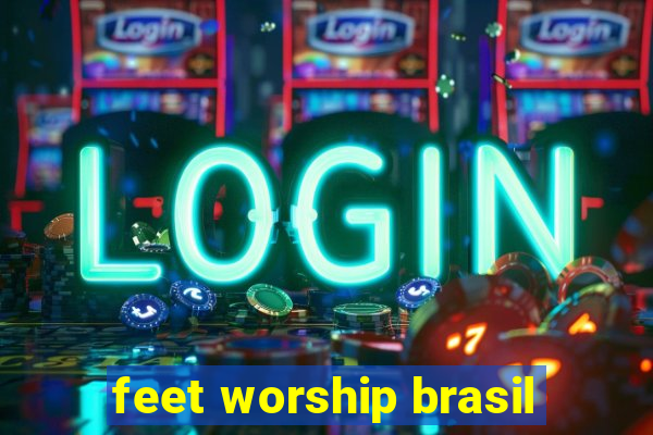 feet worship brasil