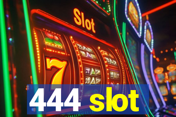 444 slot