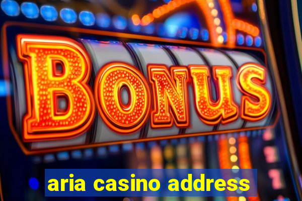 aria casino address