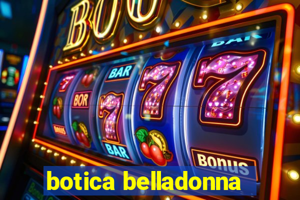 botica belladonna