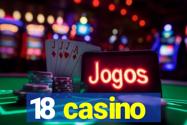 18 casino