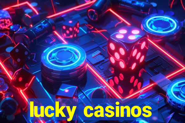 lucky casinos