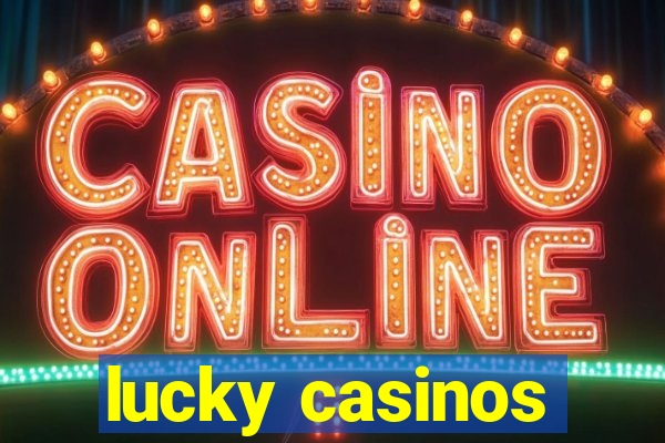 lucky casinos