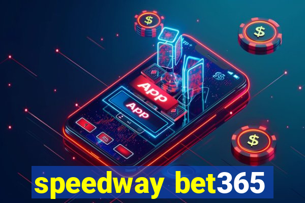 speedway bet365