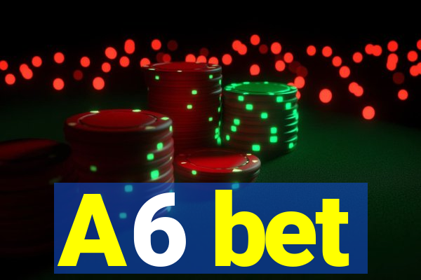 A6 bet