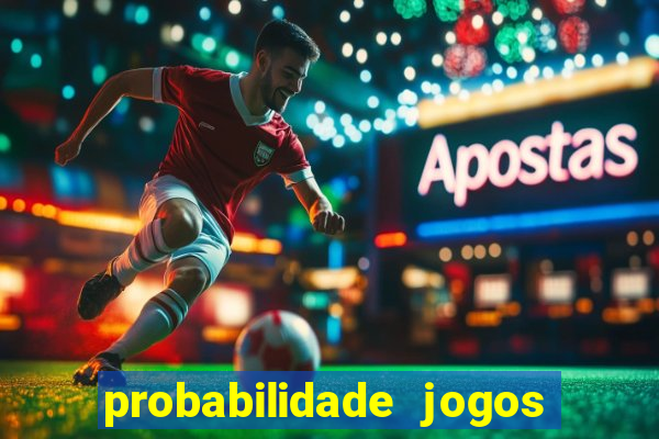 probabilidade jogos de futebol