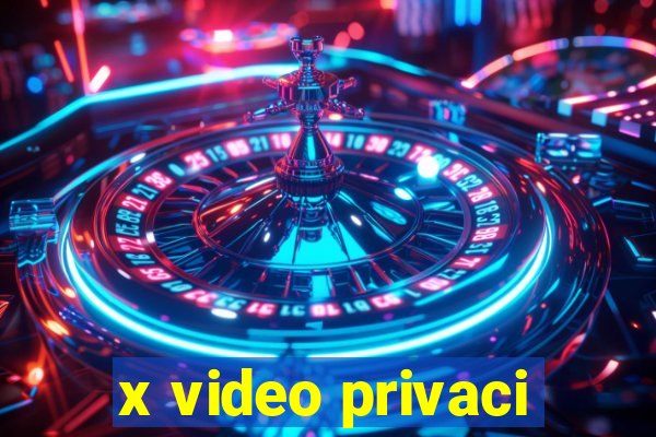 x video privaci