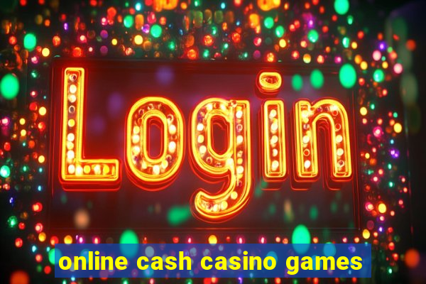 online cash casino games