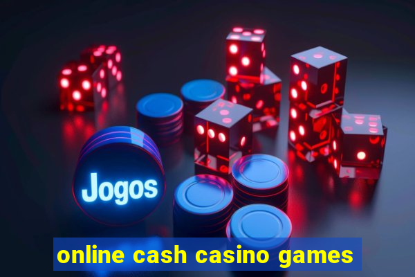 online cash casino games