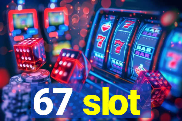 67 slot