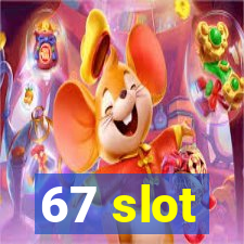 67 slot