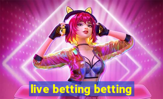 live betting betting