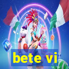 bete vi