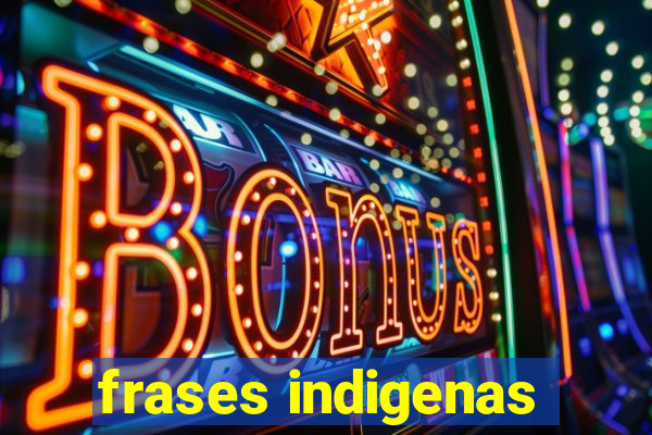 frases indigenas