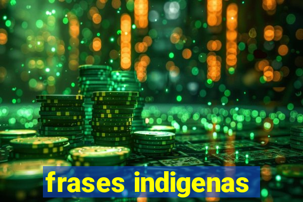 frases indigenas