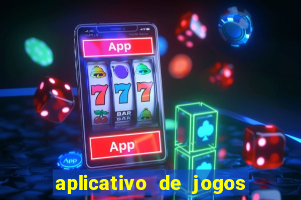 aplicativo de jogos que d?o dinheiro