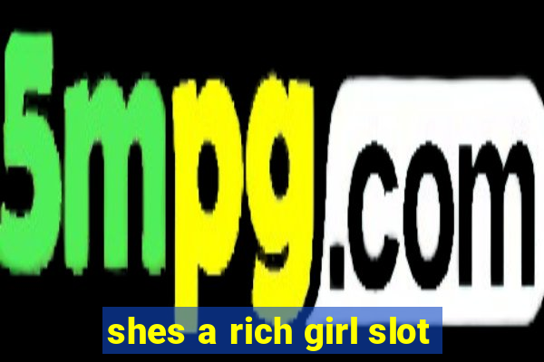 shes a rich girl slot