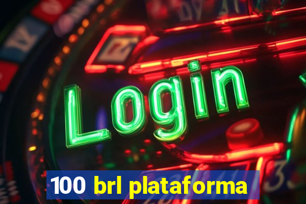 100 brl plataforma