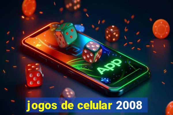 jogos de celular 2008