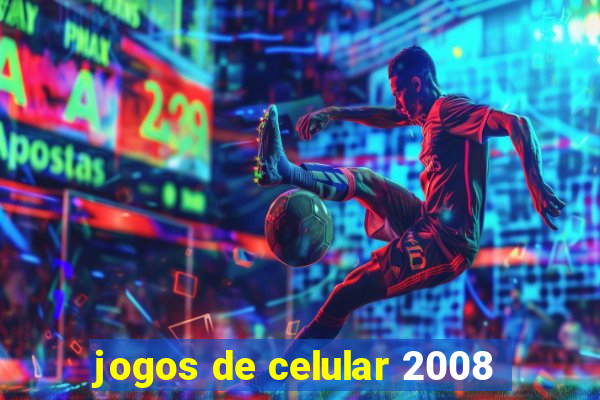 jogos de celular 2008