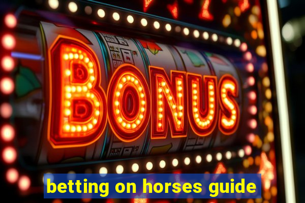 betting on horses guide