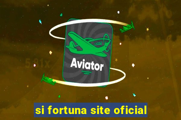 si fortuna site oficial