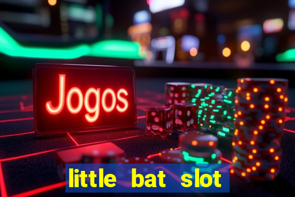 little bat slot paga mesmo