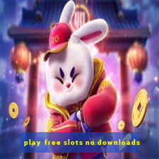 play free slots no downloads